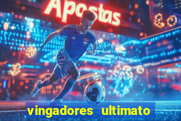 vingadores ultimato assistir dublado